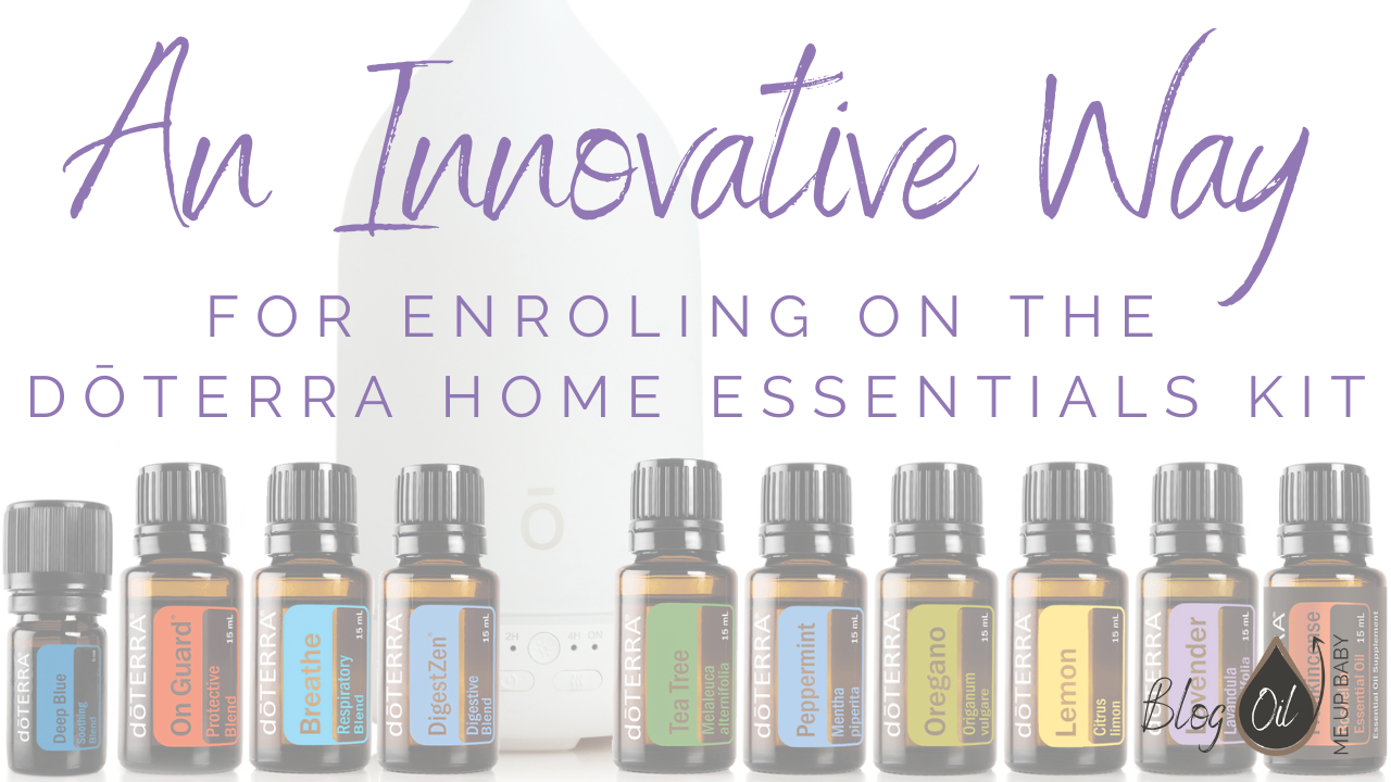 An Innovative Way To Enrol on The doTERRA Home Essentials Kit.